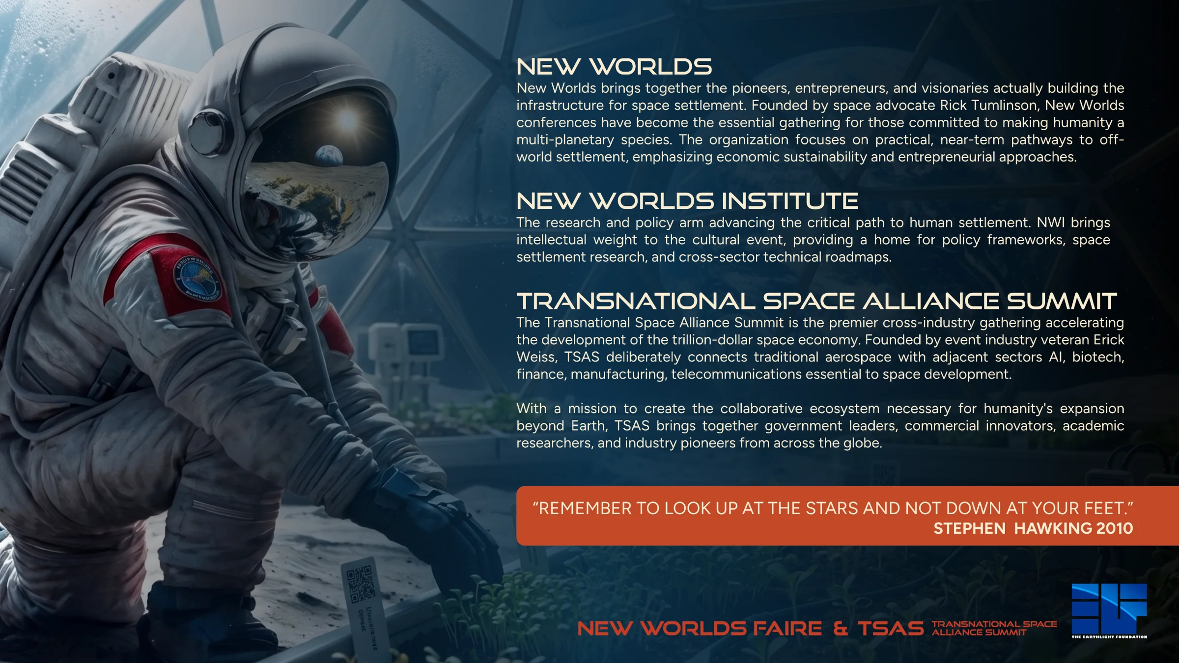 New Worlds, New Worlds Institute and the Transnational Space Alliance Summit: who is behind the event. Quote from Stephen Hawking: Remember to look up at the stars and not down at your feet.