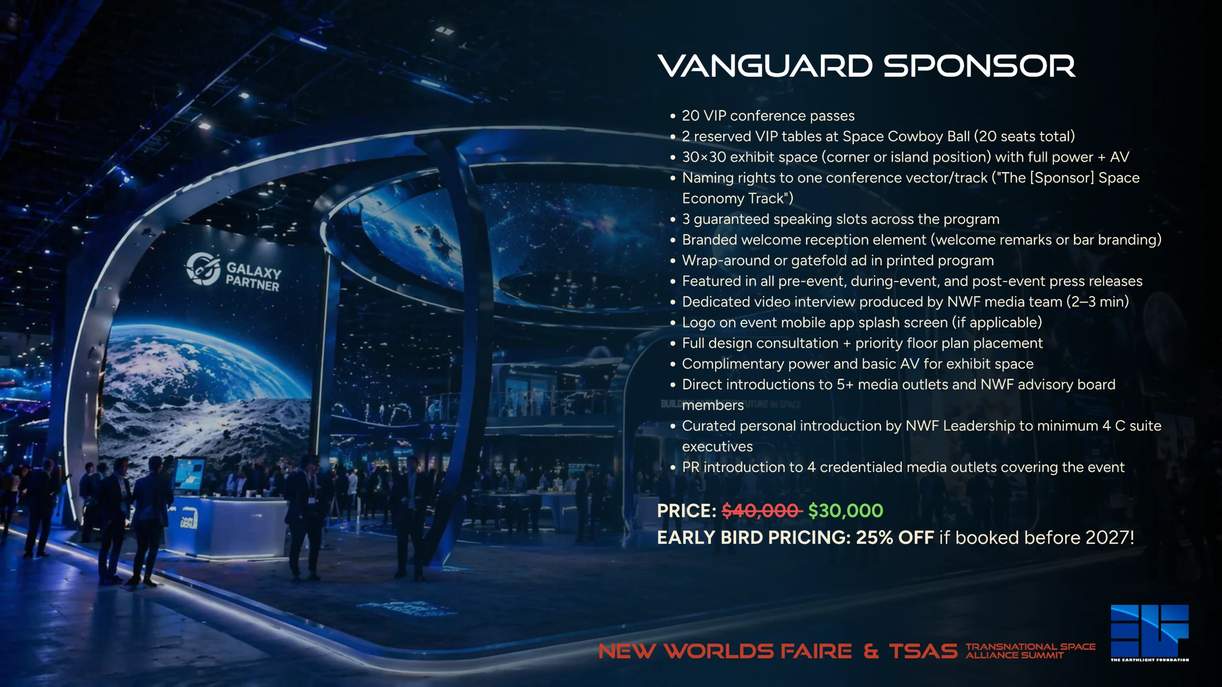 Vanguard Sponsor: 20 VIP passes, 30x30 exhibit space, naming rights to one conference track, 3 guaranteed speaking slots. $40,000, or $30,000 early bird.